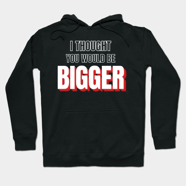 Road House: I Though You Would Be Bigger Hoodie by Woodpile